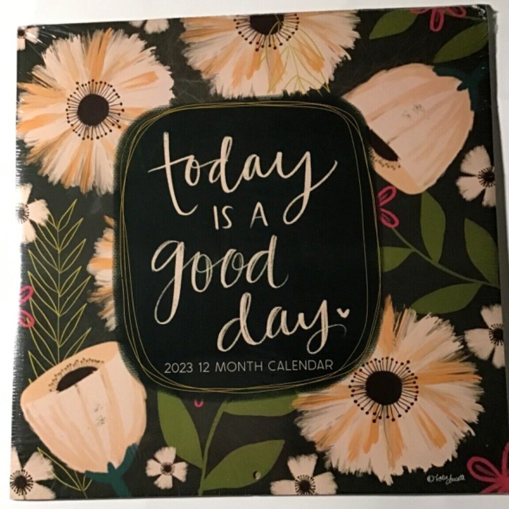Today Is A Good Day 2023 Wall Calendar 11"X11" (cellophane wrapped) - BRAND NEW!